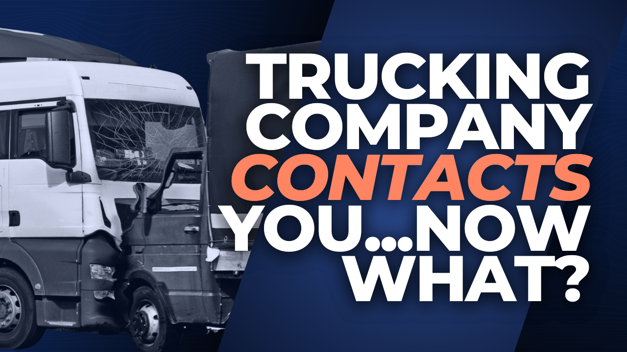 What Should I Do If the Trucking Company Contacts Me After an Accident